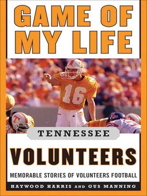cover image of Game of My Life Tennessee Volunteers: Memorable Stories of Volunteer Football
